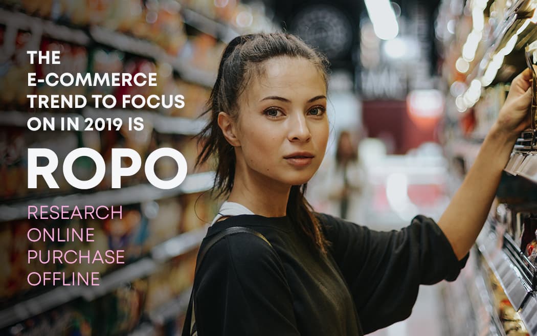 The E-commerce trend to focus on in 2019 is ROPO