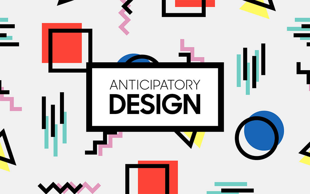 How to Create Amazing UX with Anticipatory Design