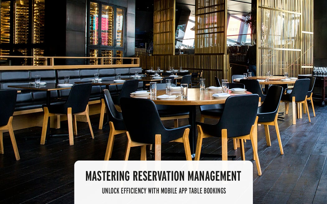 Mastering Reservation Management: Unlock Efficiency with Mobile App Table Bookings