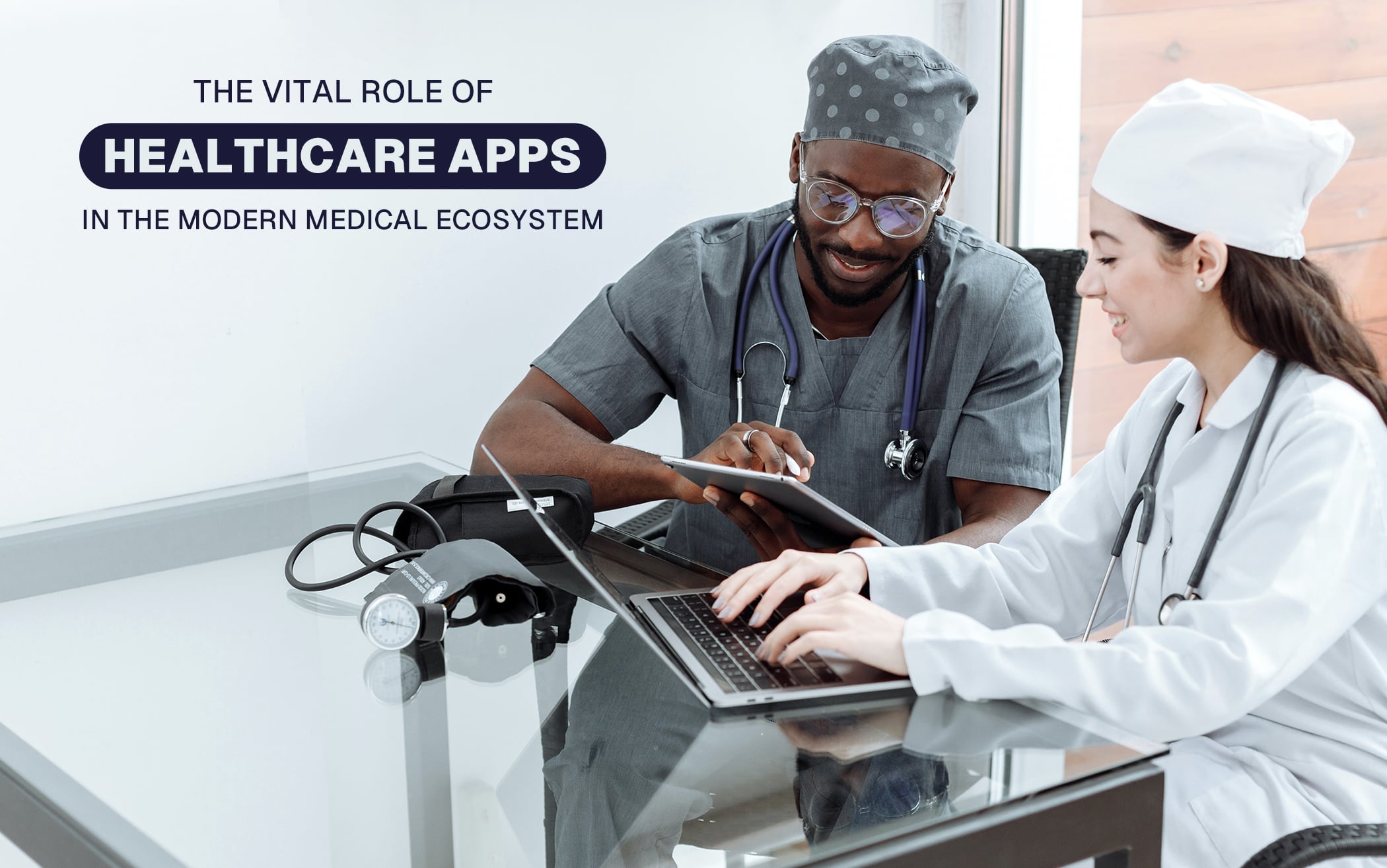 Revolutionizing Healthcare: Unveiling the Crucial Role of Modern Healthcare Apps