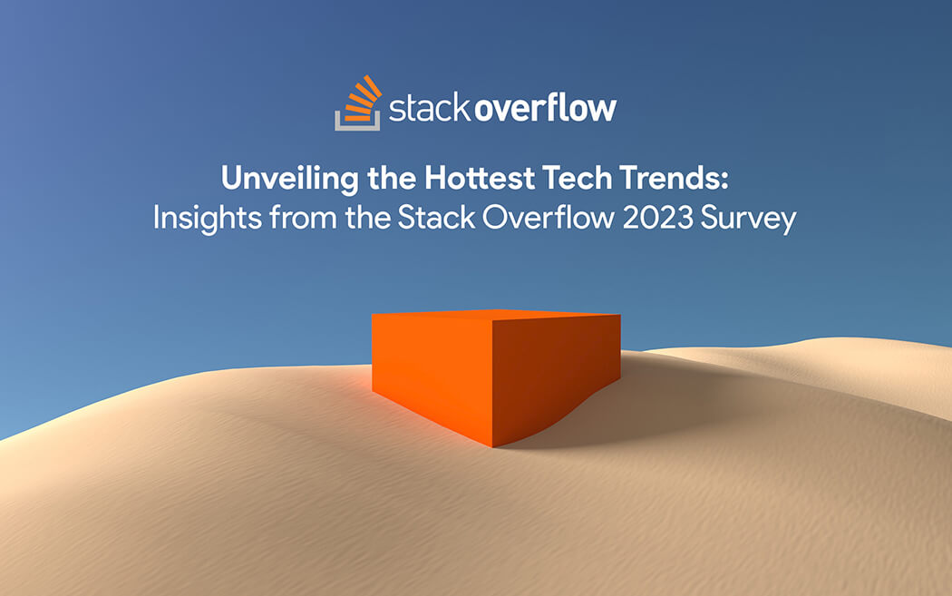 Unveiling the Hottest Tech Trends: Insights from the Stack Overflow 2023 Survey