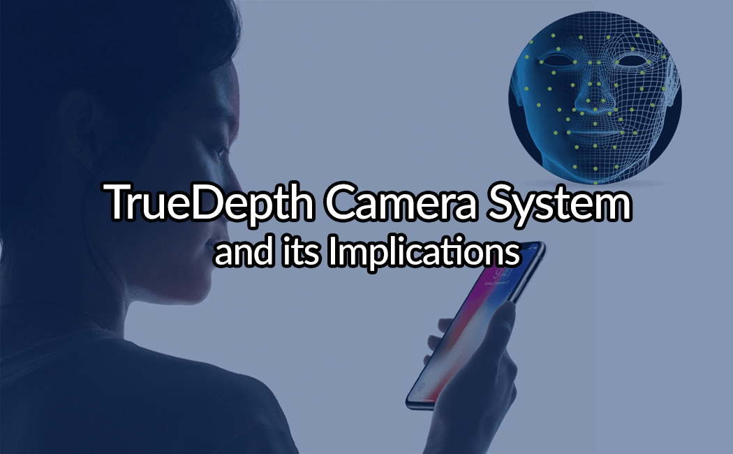 Apple's new TrueDepth Camera System and its Implications